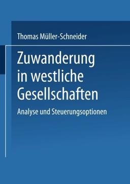 Zuwanderung in westliche Gesellschaften: Analyse Und Steuerungsoptionen (German Edition)