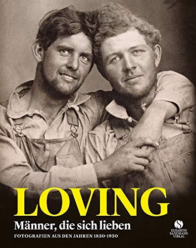 LOVING: Männer, die sich lieben - Fotografien von 1850-1950