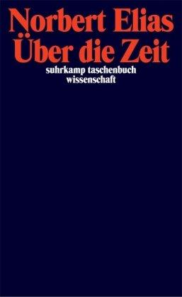 Über die Zeit: Arbeiten zur Wissenssoziologie II (suhrkamp taschenbuch wissenschaft)