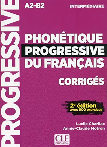 Phonétique progressive du français, corrigés : A2-B2 intermédiaire : avec 600 exercices