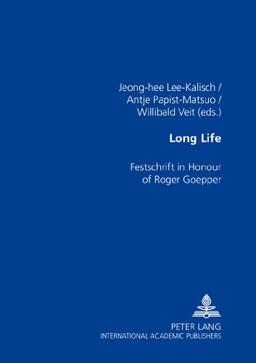 Long Life: Festschrift in Honour of Roger Goepper