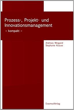 Prozess-, Projekt- und Innovationsmanagement - kompakt -