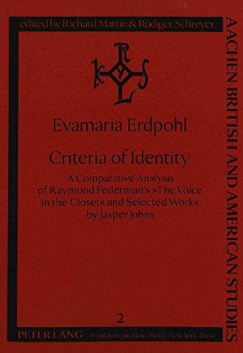 Criteria of Identity: A Comparative Analysis of Raymond Federman's "The Voice in the Closet</I> and Selected Works by Jasper Johns: Comparative ... Johns (Aachen British and American Studies)