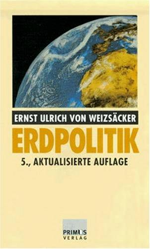 Erdpolitik: Ökologische Realpolitik als Antwort auf die Globalisierung