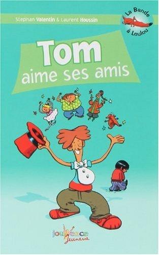 La bande à Loulou. Vol. 1. Tom aime ses amis