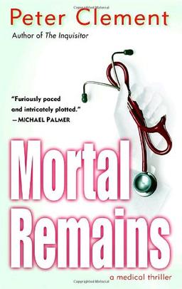 Mortal Remains: A Medical Thriller