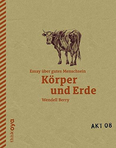 Körper und Erde - Essay über gutes Menschsein (Akt)