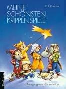 Meine schönsten Krippenspiele. Anregungen und Vorschläge. 35 Lieder