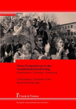 Neue Perspektiven in der Sozialraumorientierung: Dimensionen - Planung - Gestaltung