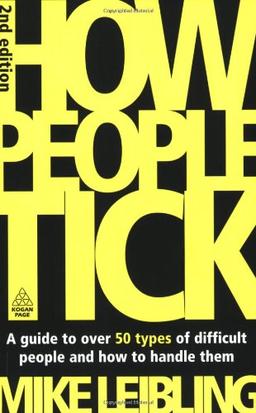 How People Tick: A Guide to Over 50 Types of Difficult People and How to Handle Them