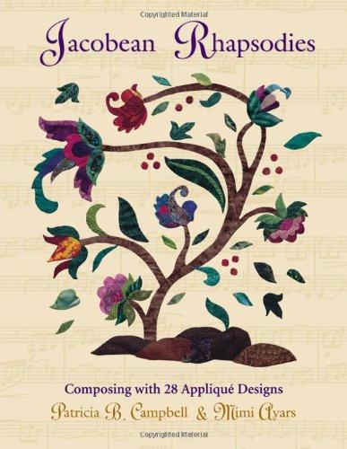 Jacobean Rhapsodies: Composing with 28 Applique Designs