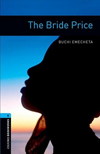 Oxford Bookworms Library: 10. Schuljahr, Stufe 2 - The Bride Price: Reader (Oxford bookworms library Human interest Stage 5)