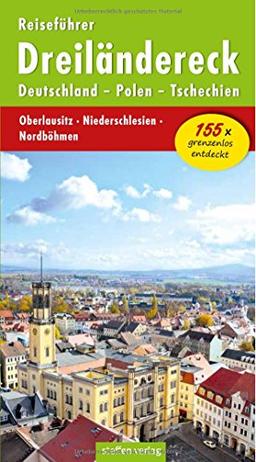 Reiseführer Dreiländereck: Deutschland - Polen - Tschechien