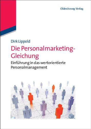 Die Personalmarketing-Gleichung: Einführung in das wertorientierte Personalmanagement