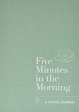 Five Minutes in the Morning: A Focus Journal