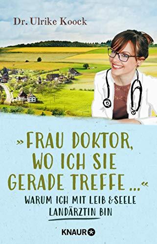 »Frau Doktor, wo ich Sie gerade treffe...«: Warum ich mit Leib und Seele Landärztin bin