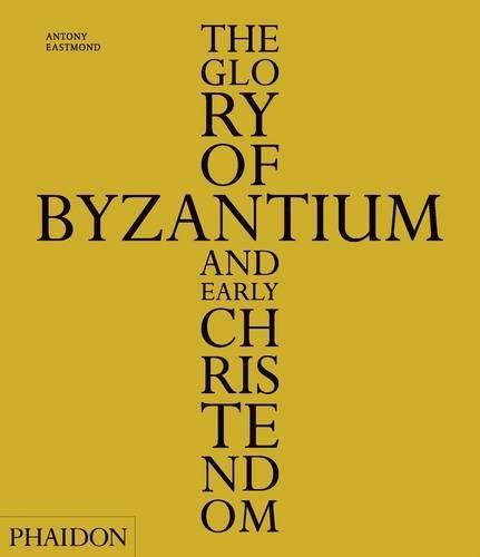 The Glory of Byzantium and Early Christendom