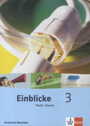 Einblicke Physik/Chemie - Ausgabe für Nordrhein-Westfalen. Hauptschule: Einblicke Physik /Chemie 3 - Ausgabe für Nordrhein-Westfalen. Hauptschule. Schülerbuch 9./10. Schuljahr: BD 3