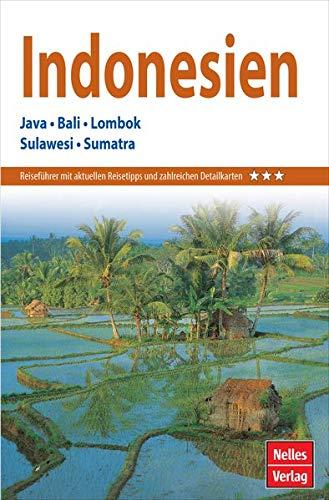 Nelles Guide Reiseführer Indonesien: Java, Bali, Lombok, Sulawesi, Sumatra (Nelles Guide / Deutsche Ausgabe)