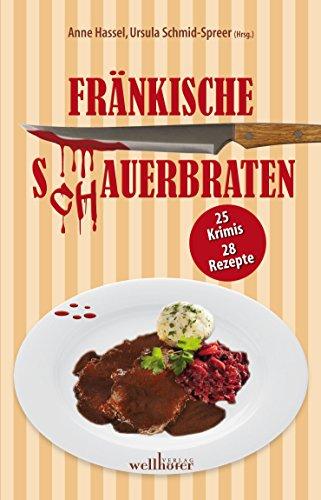 Fränkische S(ch)auerbraten: 30 Krimis, 30 Rezepte