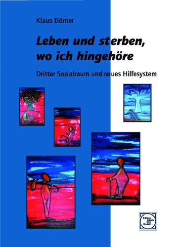 Leben und sterben, wo ich hingehöre: Dritter Sozialraum und neues Hilfesystem