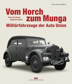 Vom Horch zum Munga: Militärfahrzeuge der Auto Union