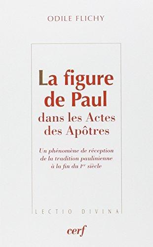 La figure de Paul dans les Actes des Apôtres : un phénomène de réception de la tradition paulinienne à la fin du Ier siècle