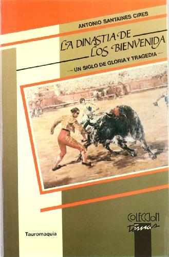 La dinastía de los Bienvenida : un siglo de gloria y tragedia