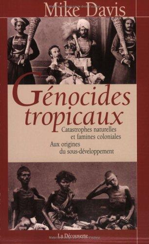 Génocides tropicaux : catastrophes naturelles et famines coloniales, 1870-1900 : aux origines du sous-développement