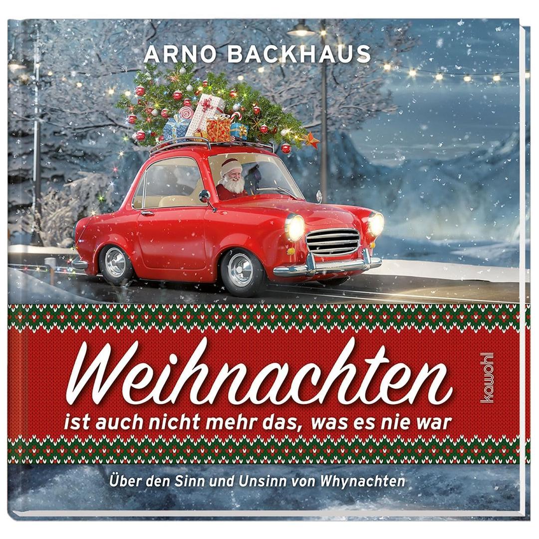 Weihnachten ist auch nicht mehr das, was es noch nie war: Über den Sinn und Unsinn von Whynachten