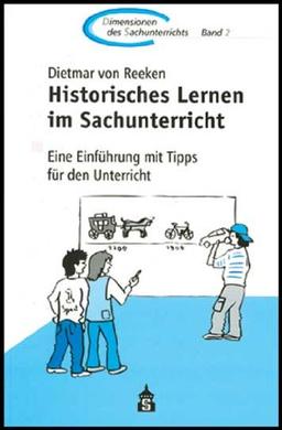 Historisches Lernen im Sachunterricht: Eine Einführung mit Tipps für den Unterricht