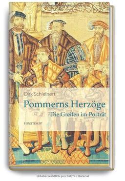 Pommerns Herzöge: Die Greifen im Porträt