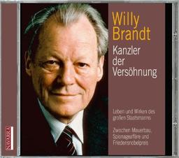 Willy Brandt: Kanzler der Versöhnung