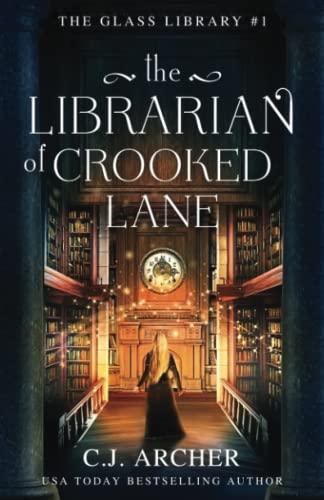 The Librarian of Crooked Lane (The Glass Library, Band 1)