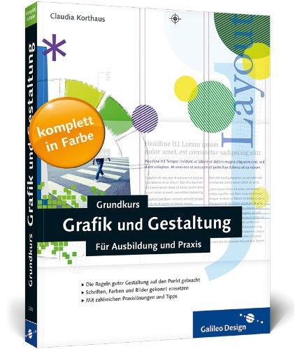 Galileo Design: Grundkurs Grafik und Gestaltung: Für Ausbildung und Praxis