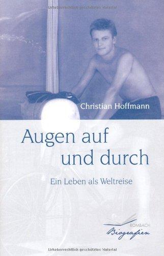 Augen auf und durch: Ein Leben als Weltreise