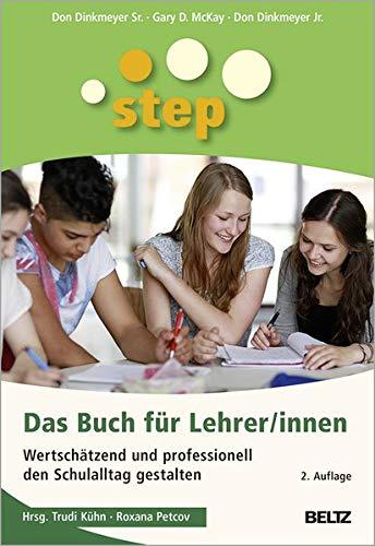 STEP - Das Buch für Lehrer/innen: Wertschätzend und professionell den Schulalltag gestalten