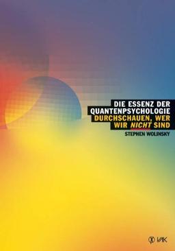 Die Essenz der Quantenpsychologie: Durchschauen, wer wir nicht sind