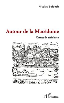 Autour de la Macédoine : carnet de résidence