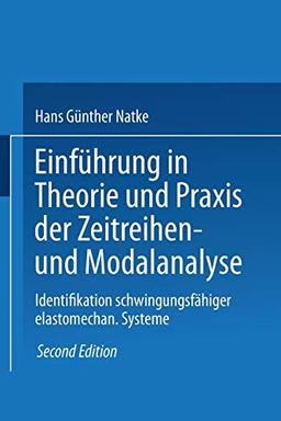 Einführung in Theorie und Praxis der Zeitreihen- und Modalanalyse: Identifikation schwingungsfähiger elastomechanischer Systeme (Grundlagen der Ingenieurwissenschaften) (German Edition)