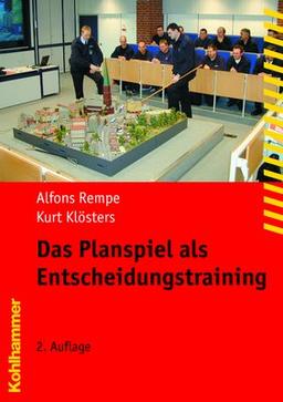 Das Planspiel als Entscheidungstraining (Fachbuchreihe Brandschutz)