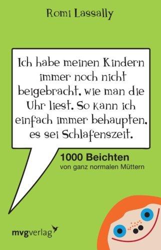 Ich habe meinen Kindern immer noch nicht beigebracht, wie man die Uhr liest. So kann ich einfach immer behaupten, es sei Schlafenszeit.: 1000 Beichten Von Ganz Normalen Müttern