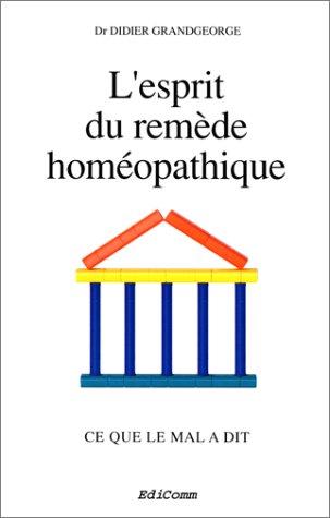 L'esprit du remède homéopathique : Ce que le mal a dit