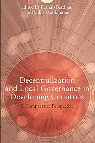 Decentralization and Local Governance in Developing Countries (MIT Press): A Comparative Perspective