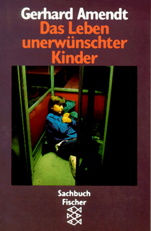 Das Leben unerwünschter Kinder. ( Sachbuch).