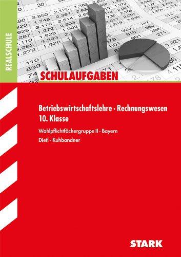 Schulaufgaben Realschule Bayern - Betriebswirtschaftslehre/Rechnungswesen 10. Klasse