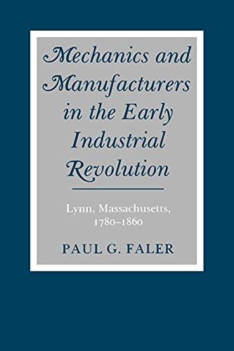 Mechanics and Manufacturers in the Early Industrial Revolution: Lynn, Massachusetts 1780-1860 (UNESCO Collection of Representative Works: Series of Transla)