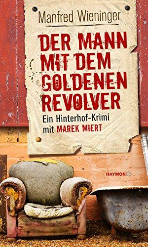 Der Mann mit dem goldenen Revolver: Ein Hinterhof-Krimi mit Marek Miert