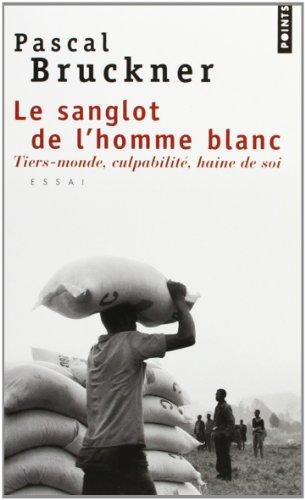 Le sanglot de l'homme blanc : Tiers-monde, culpabilité, haine de soi