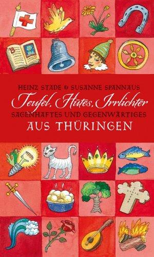 Teufel, Hütes, Irrlichter. Sagenhaftes und Gegenwärtiges aus Thüringen